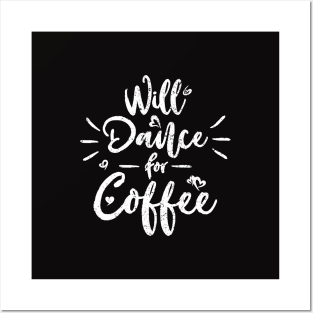 Will Dance For Coffee Posters and Art